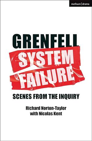 Grenfell System Failure by Richard Norton-Taylor, Nicolas Kent