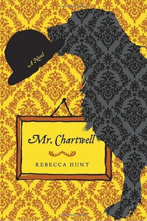 Mr. Chartwell by Rebecca Hunt