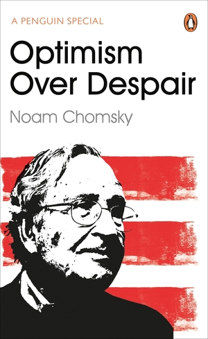 Optimism Over Despair by C.J. Polychroniou, Noam Chomsky