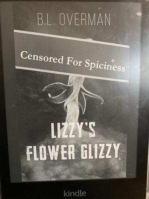 Lizzy's Flower Glizzy by B.L. Overman