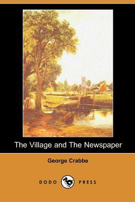 The Village and the Newspaper (Dodo Press) by George Crabbe