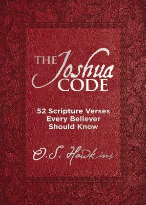 The Joshua Code: 52 Scripture Verses Every Believer Should Know by O. S. Hawkins