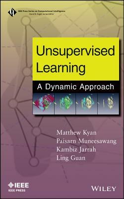 Unervised Learning: A Dynamic Approach by Kambiz Jarrah, Matthew Kyan, Paisarn Muneesawang