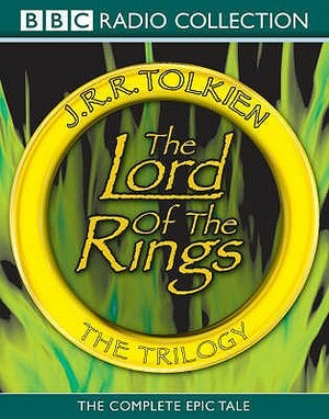 The Lord of the Rings by J.R.R. Tolkien, Michael Bakewell, Brian Sibley