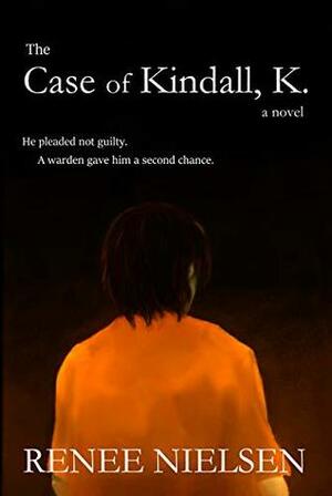 The Case of Kindall, K. by Renee Nielsen