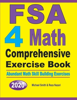 FSA 4 Math Comprehensive Exercise Book: Abundant Math Skill Building Exercises by Michael Smith, Reza Nazari