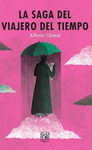 La saga del Viajero del Tiempo by Alberto Chimal