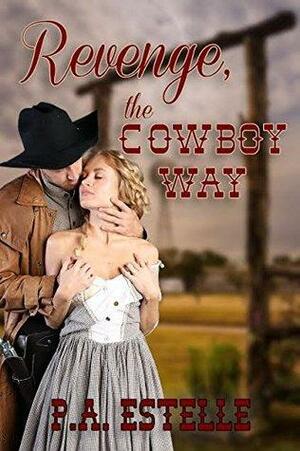 Revenge, the Cowboy Way by P.A. Estelle