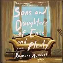 Sons and Daughters of Ease and Plenty: Library Edition by Ramona Ausubel, Ramona Ausubel