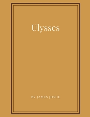 Ulysses by James Joyce by James Joyce