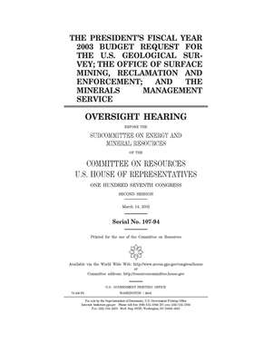 The President's fiscal year 2003 budget request for the U.S. Geological Survey; the Office of Surface Mining Reclamation and Enforcement; and the Mine by Committee on Resources (house), United States Congress, United States House of Representatives