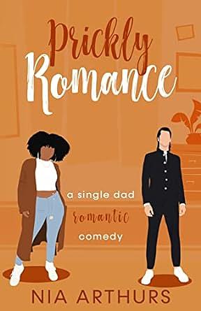 Prickly Romance: Single Dad AMBW by Nia Arthurs
