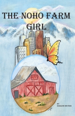 The NOHO Farm Girl by Darlene Meyers