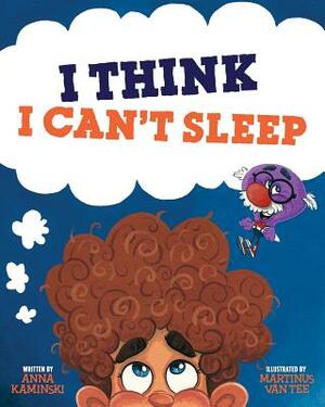 I Think I Can't Sleep by Anna Kaminski