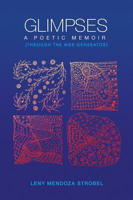 Glimpses: A Memoir: Through the MDR Poetry Generator by Leny Mendoza Strobel