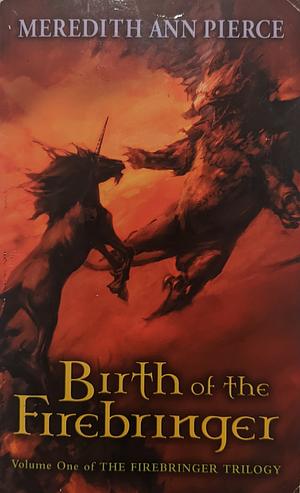 Birth of the Firebringer by Meredith Ann Pierce