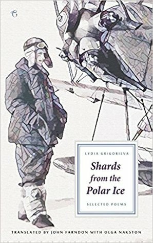 Shards from the Polar Ice: Selected Poems by Lydia Grigorieva, Olga Nakston, John Farndon