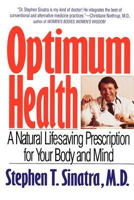 Optimum Health: A Natural Lifesaving Prescription for Your Body and Mind by Stephen T. Sinatra