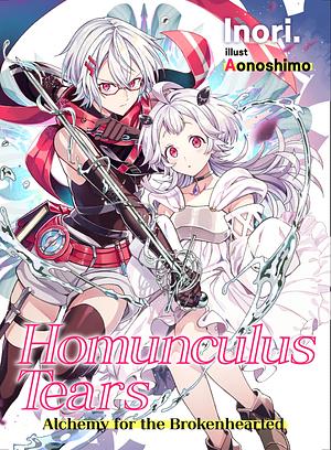 Homunculus Tears: Alchemy for the Brokenhearted by Inori