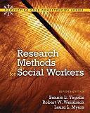 Research Methods for Social Workers by Robert W. Weinbach, Laura L. Myers, Bonnie L. Yegidis