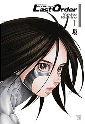 Battle Angel Alita. Last Order - Volume 1 by Yukito Kishiro