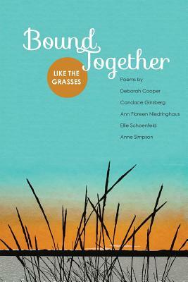 Bound Together: Like the Grasses by Deborah Cooper, Ellie Schoenfeld, Ann Floreen Niedringhaus