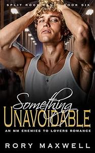 Something Unavoidable: An MM Enemies to Lovers Romance by Rory Maxwell