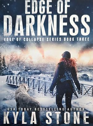 Edge of Darkness: A Post-Apocalyptic Survival Thriller by Kyla Stone