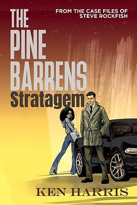 The Pine Barrens Stratagem: From the Case Files of Steve Rockfish by Ken Harris