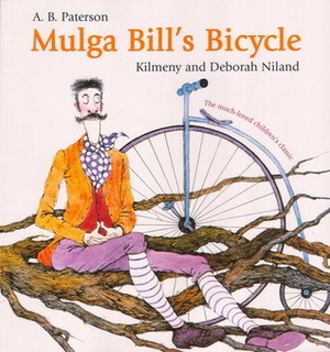 Mulga Bill's Bicycle by Kilmeny Niland, A.B. Paterson, Deborah Niland