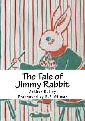 The Tale of Jimmy Rabbit: The Vintage Collection by Arthur Scott Bailey