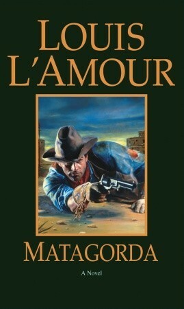 Matagorda by Louis L'Amour