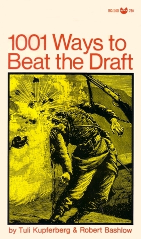 1001 Ways to Beat the Draft by Robert Bashlow, Tuli Kupferberg