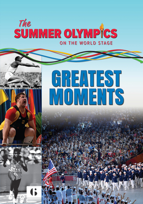 The Summer Olympics: Greatest Moments by Greg Bach