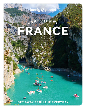 Lonely Planet Experience France by Alexis Averbuck, Andrew Bain, Lonely Planet