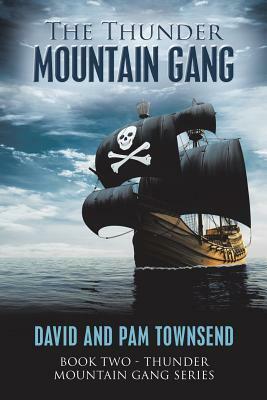 The Thunder Mountain Gang: Book Two - Thunder Mountain Gang Series by Pam Townsend, David Townsend