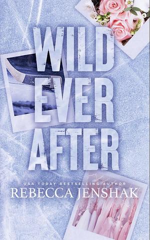 Wild ever after by Rebecca Jenshak