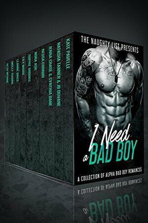 I Need A Bad Boy: A Collection of Bad Boy Romances by Leanne Brice, Kate Pavelle, Molly Thorne, Beth Wynne, Nora Ash, Sophie Brooks, Nessa Connor, Natasha Tanner, Lily Marie, Jenna Chase