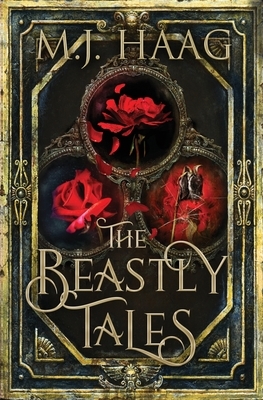 The Beastly Tales: The Complete Collection: Books 1 - 3 by M. J. Haag