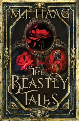 The Beastly Tales: The Complete Collection: Books 1 - 3 by M.J. Haag