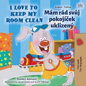 I Love to Keep My Room Clean (English Czech Bilingual Children's Book) by Kidkiddos Books, Shelley Admont