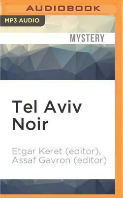 Tel Aviv Noir by Etgar Keret, Assaf Gavron