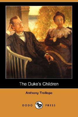 The Duke's Children (Dodo Press) by Anthony Trollope