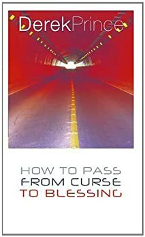 How To Pass From Curse To Blessing by Derek Prince