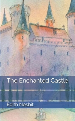 The Enchanted Castle by E. Nesbit