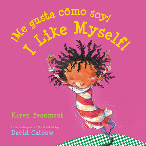 ¡Me Gusta Cómo Soy!/I Like Myself! = I Like Myself! by Karen Beaumont