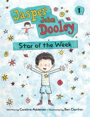 Jasper John Dooley: Star of the Week by Ben Clanton, Caroline Adderson