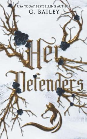 Her Defenders: Exclusive Special Edition by G. Bailey, G. Bailey