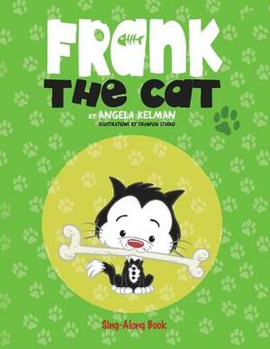 Frank the Cat: a Sing-Along Book by Angela Kelman