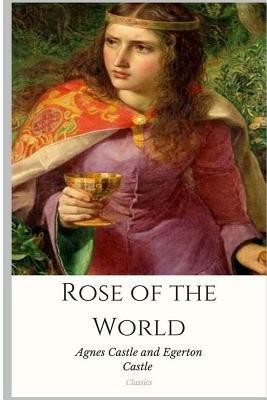 Rose of the World by Agnes Castle, Egerton Castle